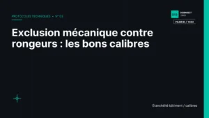 Exclusion mécanique contre rongeurs : les bons calibres